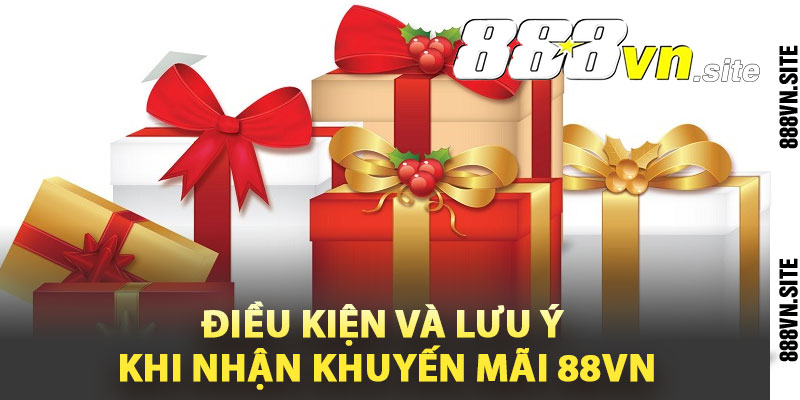 Điều kiện và lưu ý khi nhận khuyến mãi 88Vn