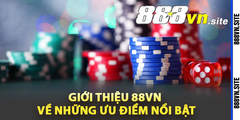 Giới thiệu 88Vn về những ưu điểm nổi bật