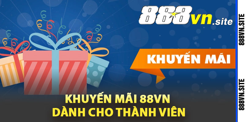 Những khuyến mãi 88Vn dành cho thành viên