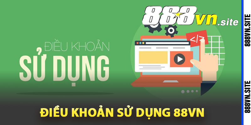 Tìm hiểu điều khoản sử dụng 88Vn